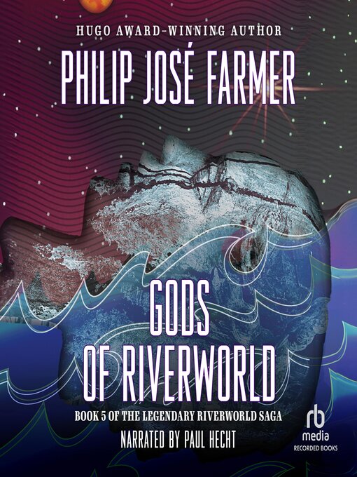 Title details for The Gods of Riverworld by Philip José Farmer - Wait list